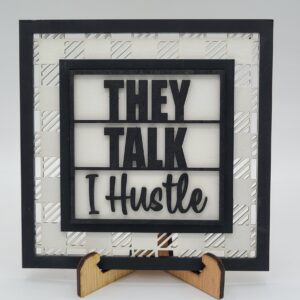 They Talk I Hustle